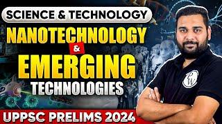 Nanotechnology and Emerging Technologies | Science & Tech | UPPSC Prelims 2024 | UPPSC Wallah