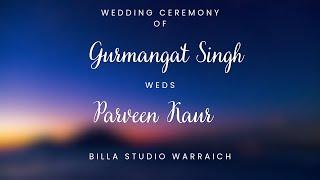  Wedding Ceremony of Gurmangat Singh Weds Parveen Kaur by Billa Studio Warraich M.9872035908