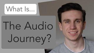 What Is 'The Audio Journey'?