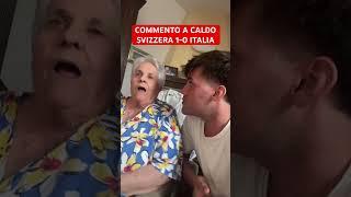 SVIZZERA IN VANTAGGIO CONTRO L'ITALIA COMMENTO A CALDO DELLA NONNA 