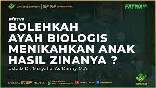 121 Ayah biologis menikahkan anak zinanya ? - Ustadz Dr. Musyaffa' Addariny, Lc., M.A.حَفِظَهُ اللهُ