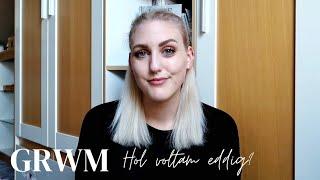 bőrproblémák, munkahelyváltás, hol voltam eddig? | GRWM | Bakai Boglárka