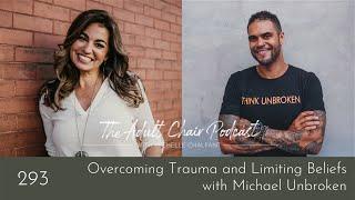 Overcoming Trauma and Limiting Beliefs with Michael Unbroken