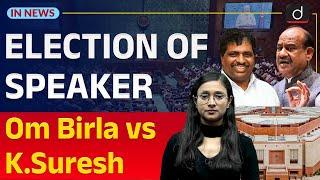 Election of the Speaker| Om Birla vs. K.Suresh | InNews | Drishti IAS  English