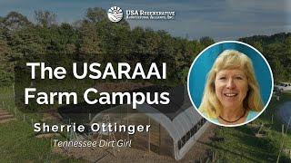 The USARAAI Farm Campus, with Sherrie Ottinger