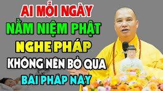 Ai mỗi ngày niệm niệm phật nghe pháp không nên bỏ qua bài giảng này - Thầy Thích Đạo Thịnh