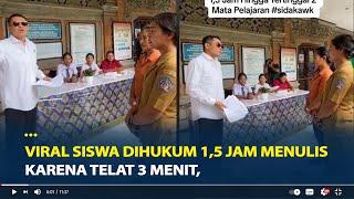 Viral Siswa Dihukum 1,5 Jam Menulis Karena telat 3 menit, Anggota DPD RI Ngamuk