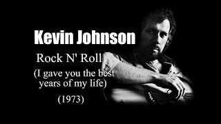 Kevin Johnson - Rock N' Roll I Gave You The Best Years (1973)