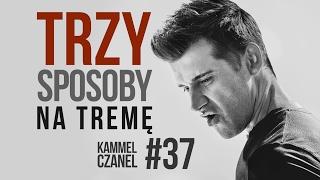 Jak pozbyć się tremy w minutę? | Kammel Czanel #37