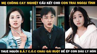 Mẹ Chồng Cay Nghiệt Cấu Kết Cho Con Trai Ngoại Tình, Thuê Người Bắt Cóc Cháu Ruột Ép Con Dâu Ly Hôn