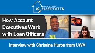 How Account Executives work with Loan Officers - Interview with Christina Huron, AE with UWM