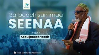 Barbaachisummaa Seenaa | Ustaaz Abduljabbaar Kadir | Gurabaa 12ffaa Lallaba Raajii