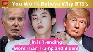 You Won't Believe Why BTS's Jin is Trending More Than Trump and Biden! - ACNFM News