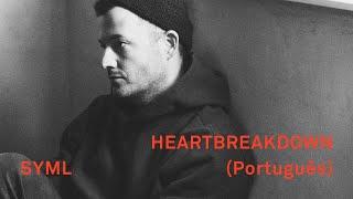 SYML - "Heartbreakdown" [Português Lyric Video]