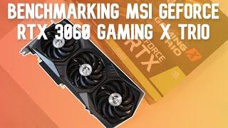 Benchmarking MSI GeForce RTX 3060 GAMING X TRIO