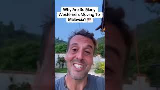 Why Are So Many Westerners Moving to Malaysia?