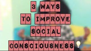 3 Ways to Become More Socially Conscious