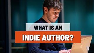 What Is An Indie Author | Successful Indie Author | Self Publishing