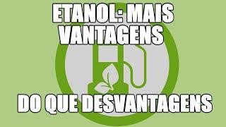 Etanol: mais vantagens do que desvantagens