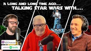 Talking Star Wars.... with Blue Harvest Toys