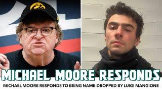 Michael Moore Responds To Being Name-Dropped By Luigi Mangione