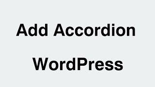 WordPress How to Add Accordion into Post or Page Gutenberg Editor