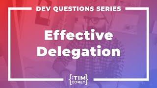 192. How Do I Delegate Work Safely and Effectively?