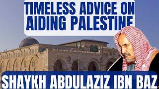 Timeless Advice on Aiding Palestine|Shaykh ibn Baz