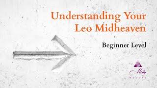 Leo Midheaven / Beginner level / Understanding Your Astrology Chart