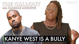 Kanye West Needs To Stop Bullying Black Women | The Callout