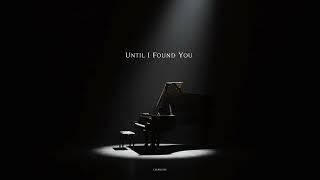 Until I Found You (Piano Cover) - CrypticSFX