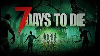 ⭐7 Days to Die ⭐Выживаем 4 Луна к бою готов.