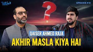 08 | Islamic State, Palestine, Ghazali, & How To Revive the Ummah | Qaiser Ahmed Raja | Hablullah