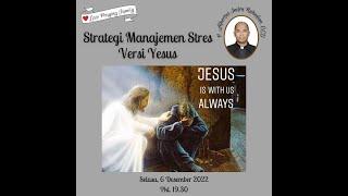 " Strategi Manajemen Stres Versi Yesus " by P. Albertus Indra Rahadian, OCD | LPF  (06.12.2022)