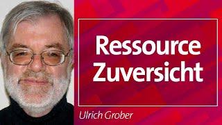 Ressource Zuversicht - Ulrich Grober, 25.10.23