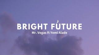 Mr. Vegas ft Yemi Alade - Bright future (Lyrics)