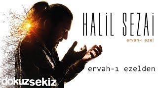 Halil Sezai - Ervah-ı Ezelden (Official Audio)