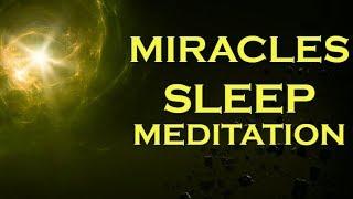 Manifest MIRACLES Sleep Meditation ~ Listen Every Night Before Bed