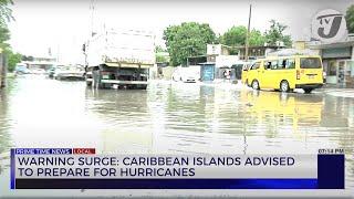 Warning Surge: Caribbean Islands Advised to Prepare for Hurricanes | TVJ News