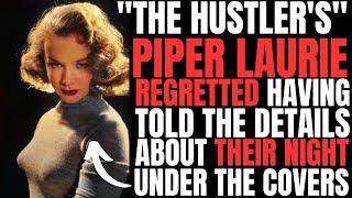 THE HUSTLERS "Piper Laurie" REGRETTED TELLING ALL THE DETAILS about her night spent with him!