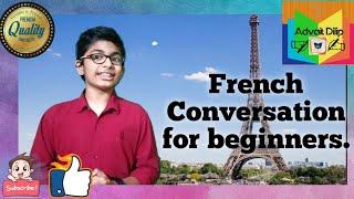 French basic conversation for beginners.Learn with Advait Dilip.