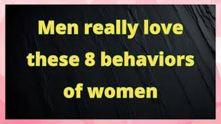  Men really love these 8 behaviors of women... | Love Psychology Says Today