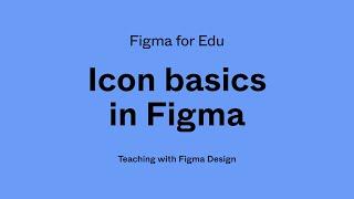 Figma for Edu: Icon basics in Figma.