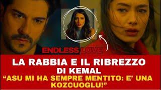 ENDLESS LOVE - LA RABBIA E IL RIBREZZO DI KEMAL: ASU E' UNA KOZCUOGLU!