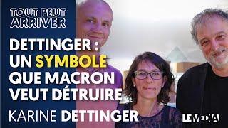 DETTINGER : UN SYMBOLE QUE MACRON VEUT DÉTRUIRE