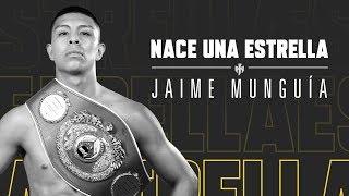 Jaime Munguia Pelea | Nace una estrella