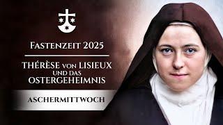 Fastenzeit mit der hl. Thérèse von Lisieux - Aschermittwoch