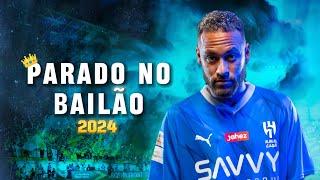 Neymar Jr."Parado No Bailão"- MC L Da Vinte e MC Gury | Al Hilal | Crazy Skills,Goals & Assists |HD