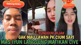 sungguh bijak,gak mau lawan  PK nya cium sapi gegara gift paus, mas iyun langsung matikan live