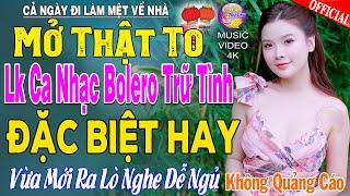 LK Nhạc Trữ Tình Bolero KHÔNG QUẢNG CÁO Cả Xóm Phê -TUYỆT PHẨM Bolero Sến Xưa Ngọt Ngào TOÀN BÀI HAY